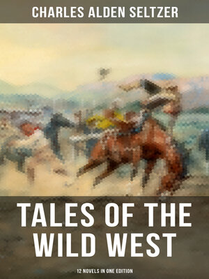 cover image of Tales of the Wild West--12 Novels in One Edition